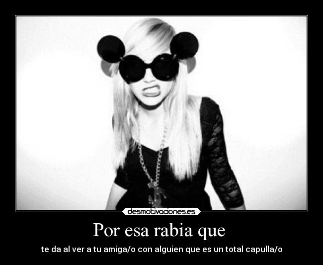 Por esa rabia que  - 