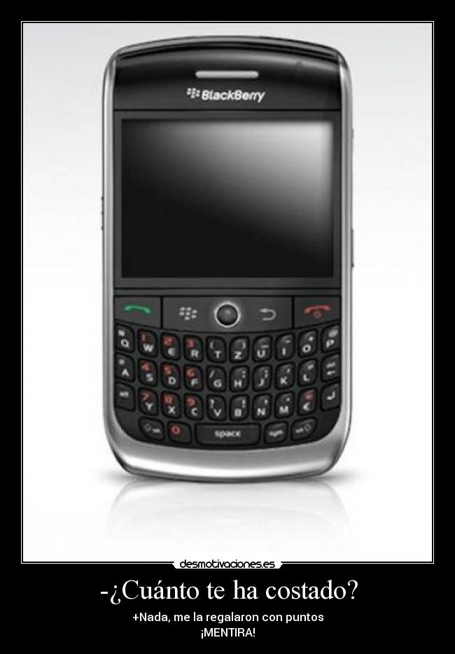 -¿Cuánto te ha costado? - +Nada, me la regalaron con puntos
¡MENTIRA!