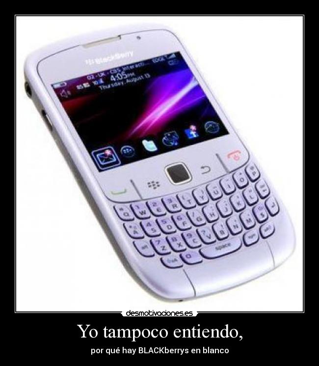 Yo tampoco entiendo, - por qué hay BLACKberrys en blanco
