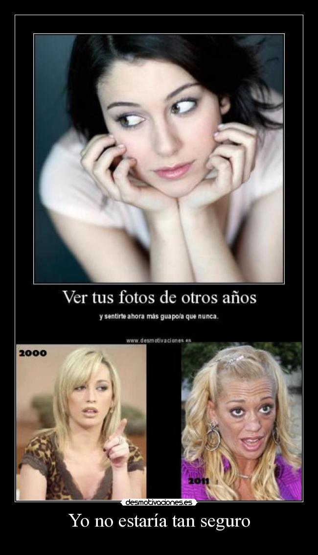 Yo no estaría tan seguro -