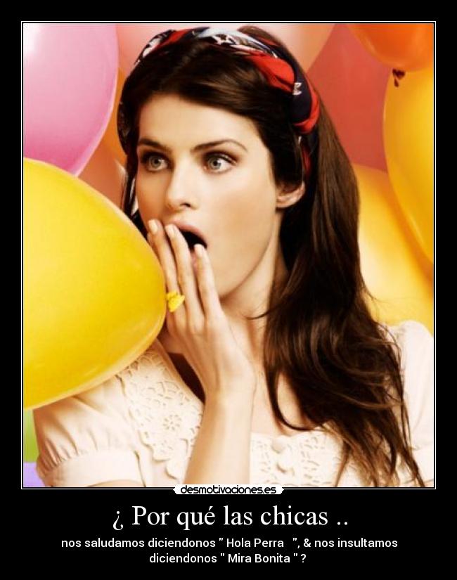 ¿ Por qué las chicas .. -