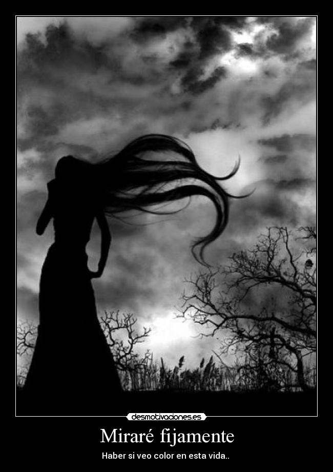 Miraré fijamente - Haber si veo color en esta vida.. 