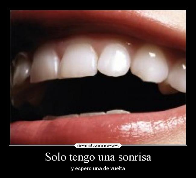 Solo tengo una sonrisa - y espero una de vuelta