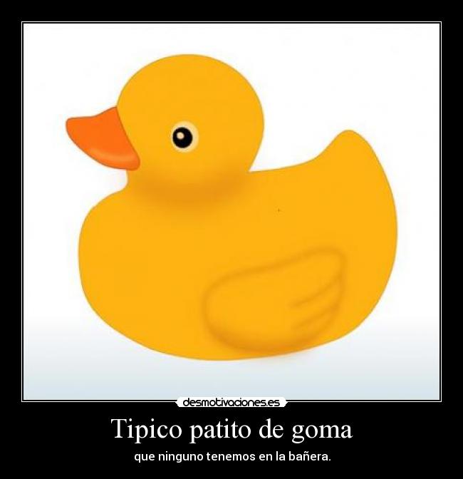 Tipico patito de goma -