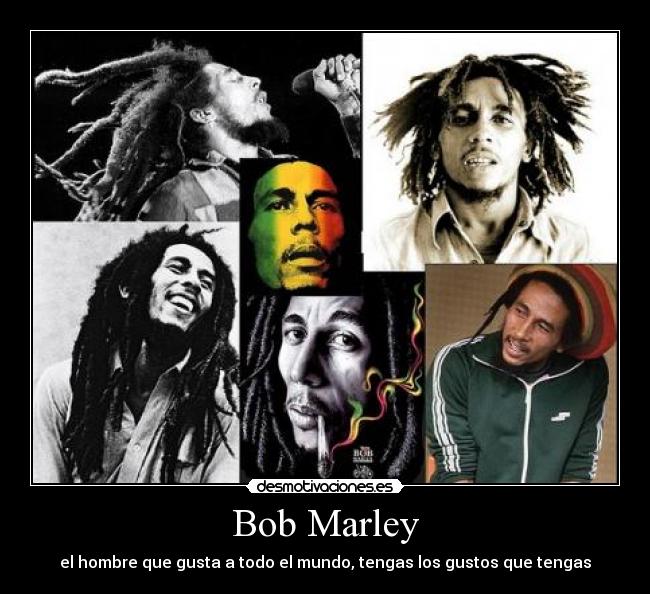 Bob Marley - el hombre que gusta a todo el mundo, tengas los gustos que tengas