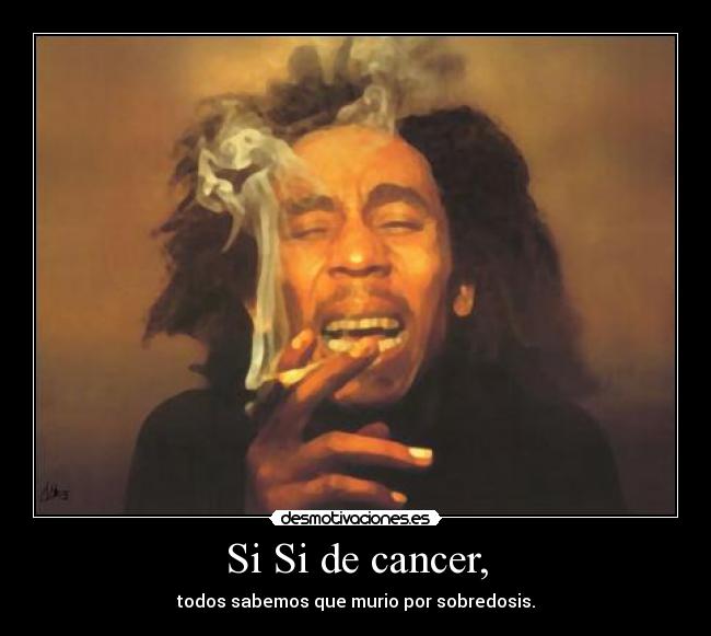 Si Si de cancer, -