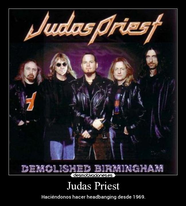 Judas Priest - Haciéndonos hacer headbanging desde 1969.