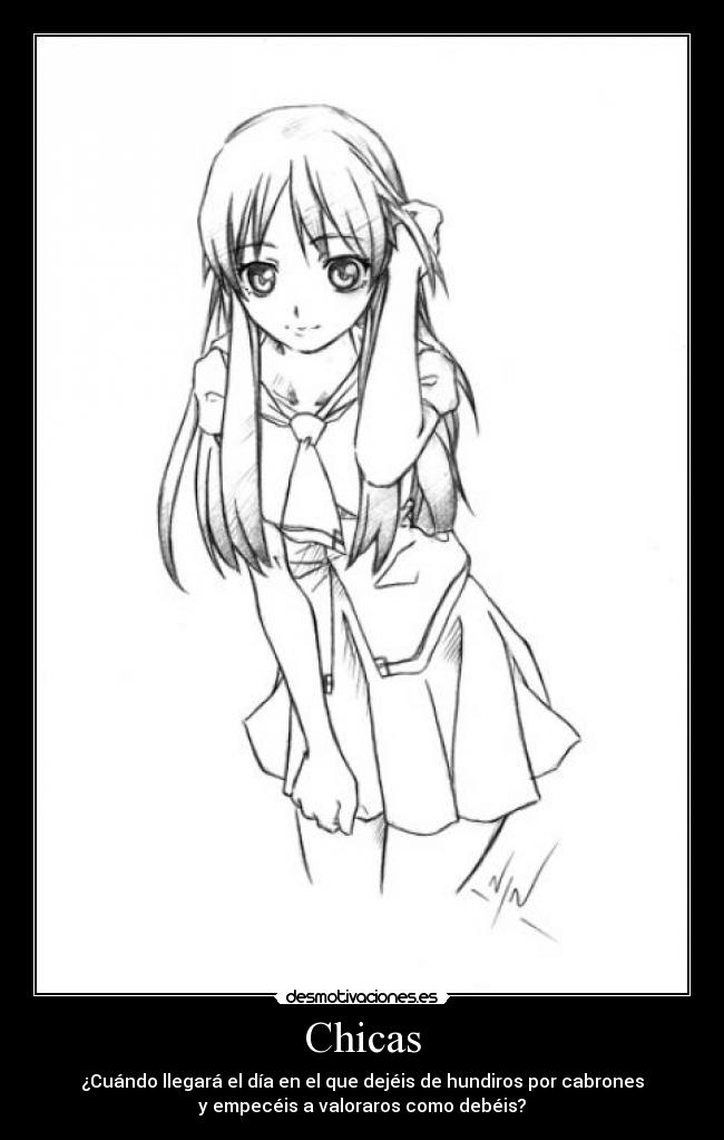 Chicas - ¿Cuándo llegará el día en el que dejéis de hundiros por cabrones
y empecéis a valoraros como debéis?