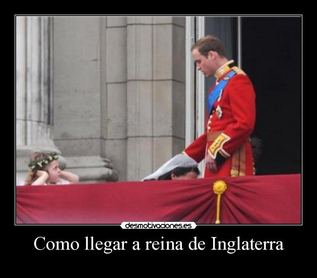 Como llegar a reina de Inglaterra - 