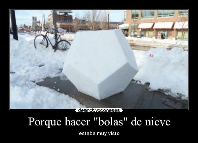 Porque hacer bolas de nieve - estaba muy visto