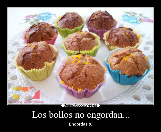 Los bollos no engordan... - 