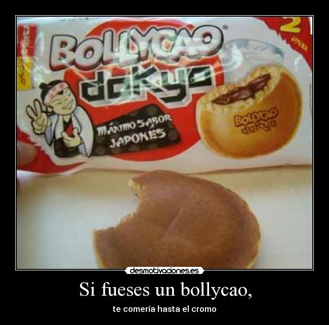 Si fueses un bollycao, - 