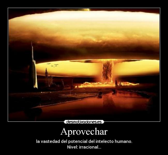 carteles aprovechar bomba atomica intelecto humano desmotivaciones