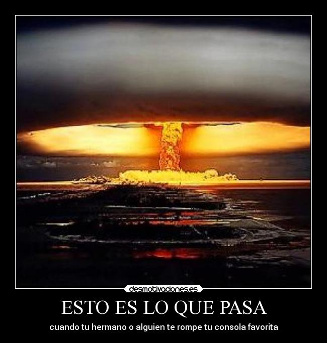 ESTO ES LO QUE PASA - cuando tu hermano o alguien te rompe tu consola favorita