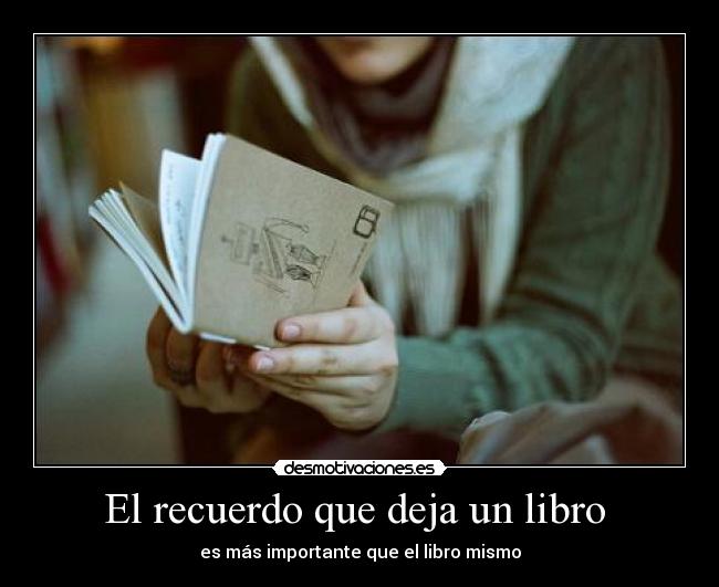 El recuerdo que deja un libro  - es más importante que el libro mismo