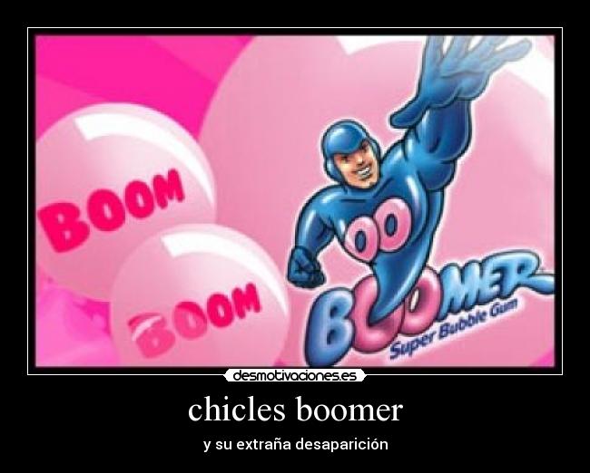 chicles boomer - y su extraña desaparición