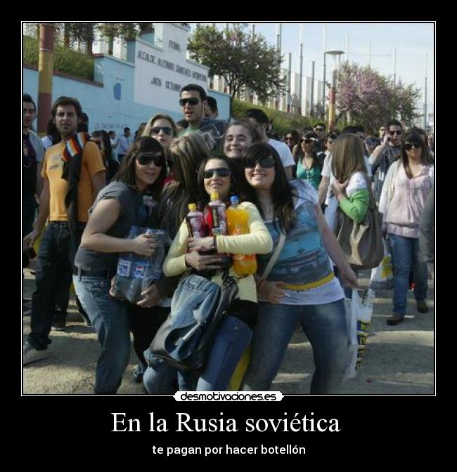 En la Rusia soviética  - te pagan por hacer botellón