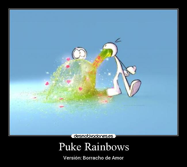 Puke Rainbows - Versión: Borracho de Amor