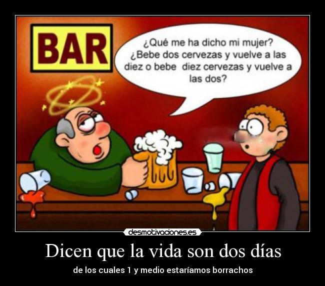 Dicen que la vida son dos días -
