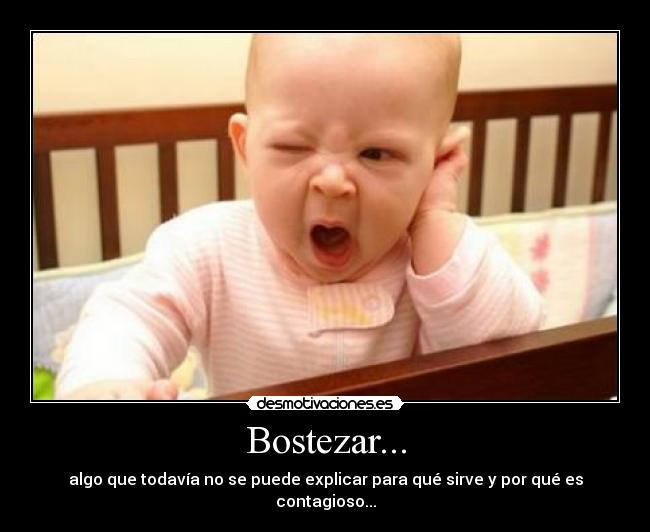 Bostezar... -