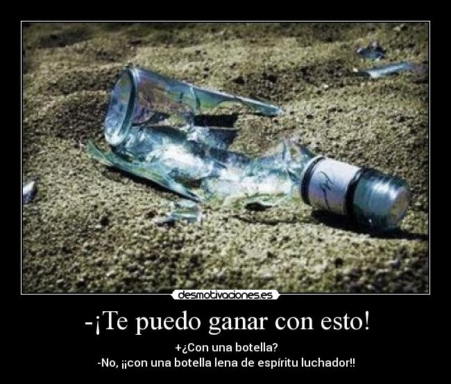 -¡Te puedo ganar con esto! -