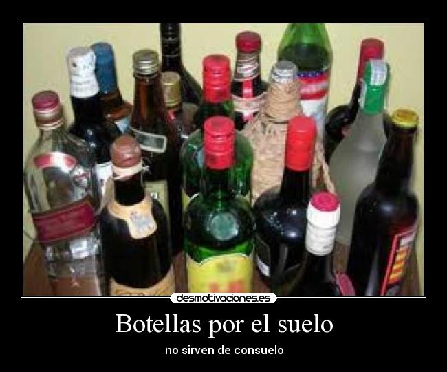 Botellas por el suelo - no sirven de consuelo