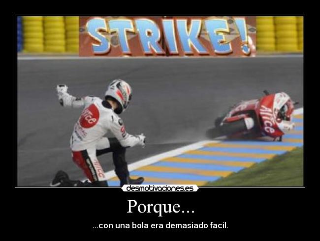Porque... - ...con una bola era demasiado facil.