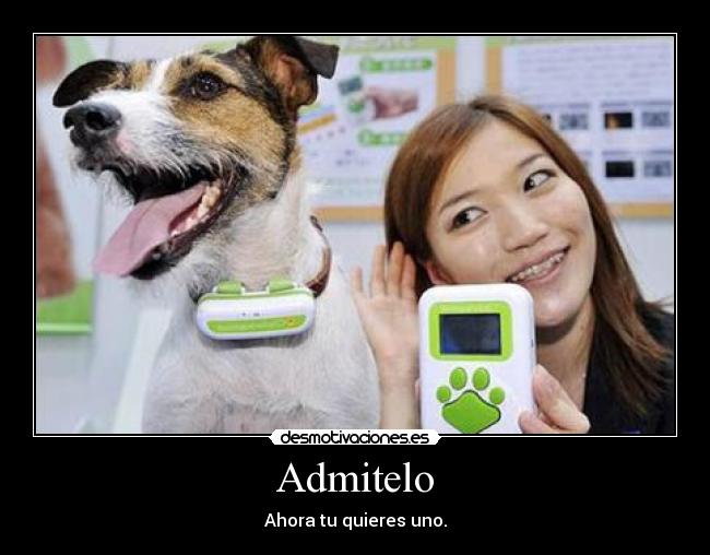 Admitelo - Ahora tu quieres uno.