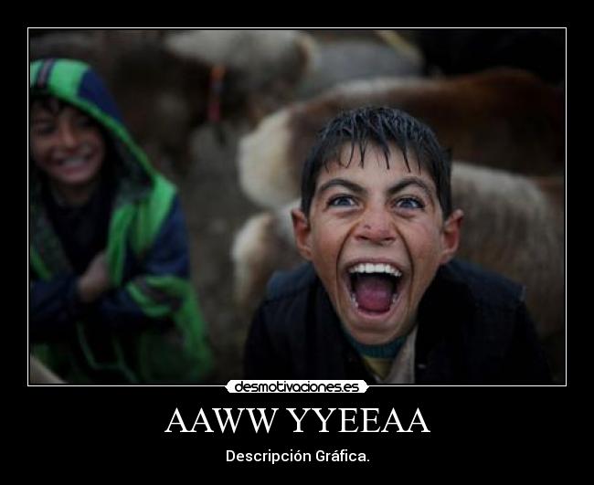 AAWW YYEEAA -
