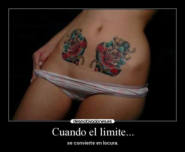 Cuando el limite... - se convierte en locura.