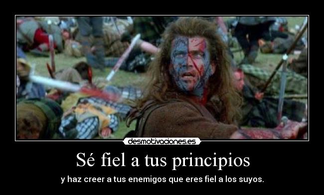 carteles principios braveheart william wallace enemigos desmotivaciones