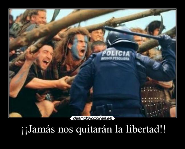 ¡¡Jamás nos quitarán la libertad!! -