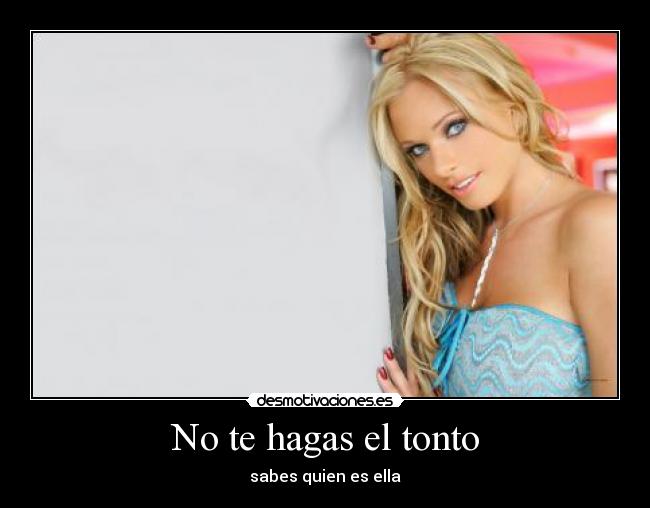 No te hagas el tonto -