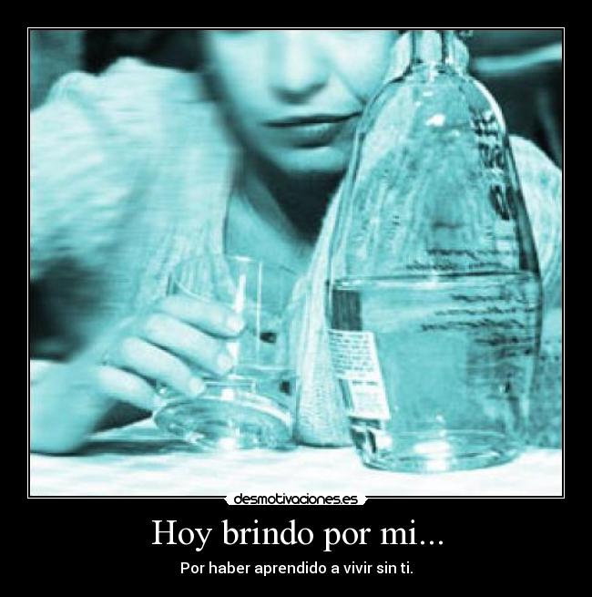 Hoy brindo por mi... -