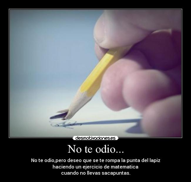 No te odio... -