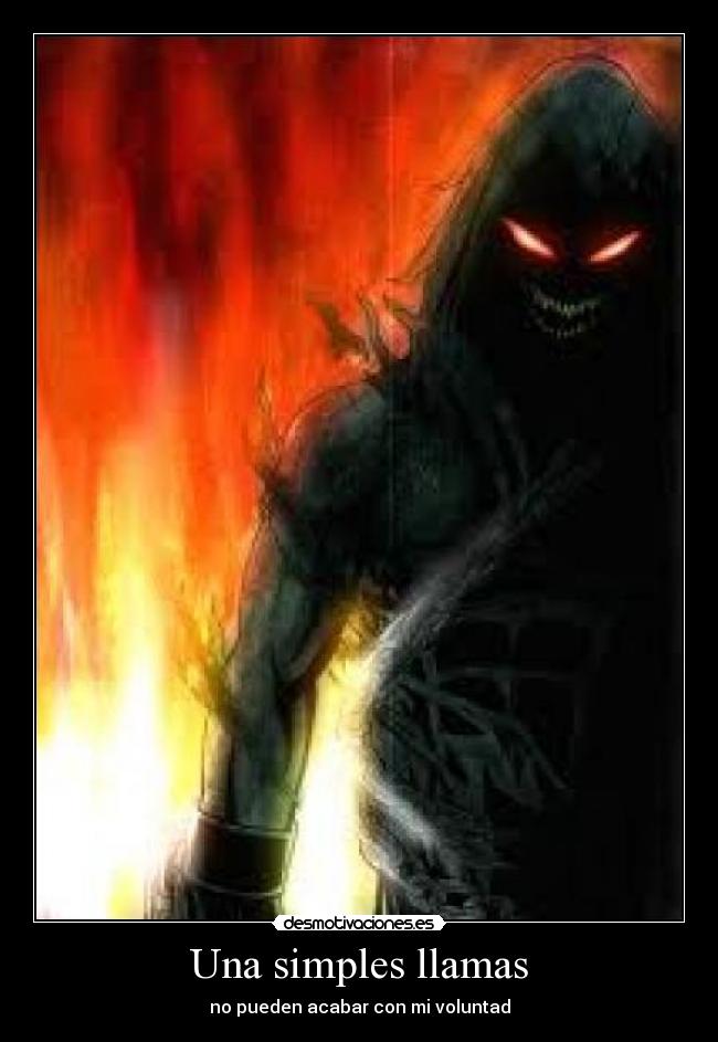 Una simples llamas - no pueden acabar con mi voluntad