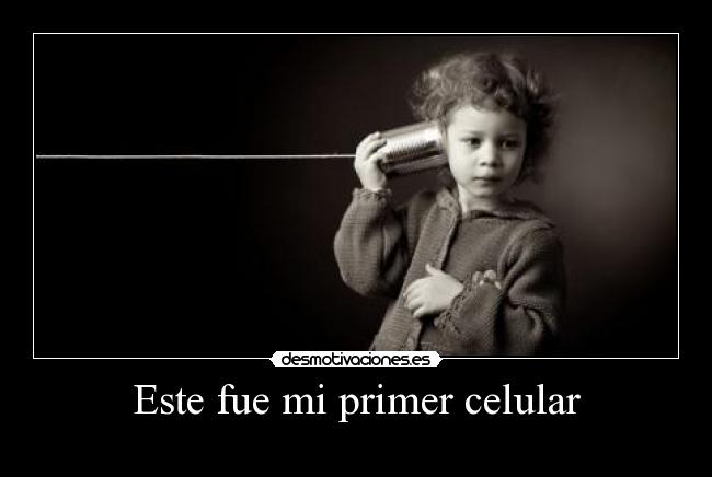 Este fue mi primer celular - 