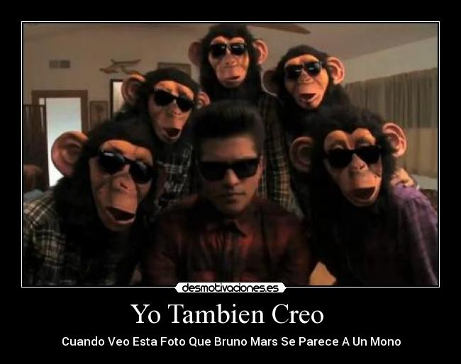 Yo Tambien Creo  - Cuando Veo Esta Foto Que Bruno Mars Se Parece A Un Mono