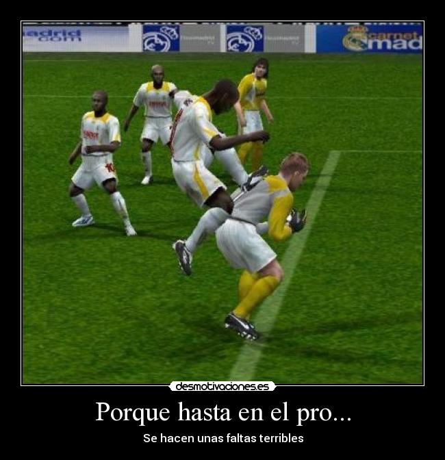 Porque hasta en el pro... -