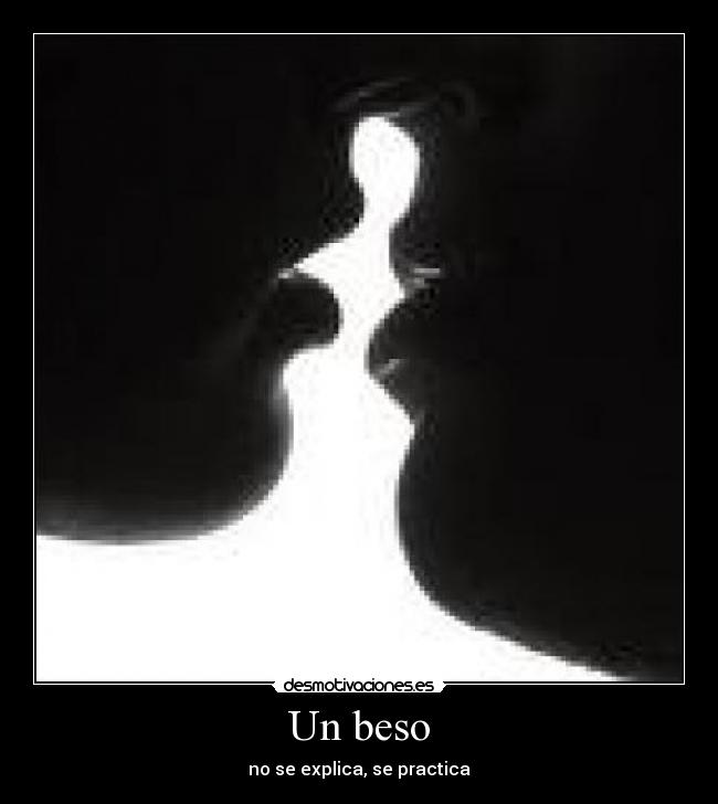 Un beso - no se explica, se practica