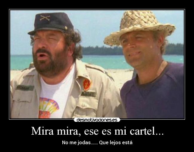 Mira mira, ese es mi cartel... -