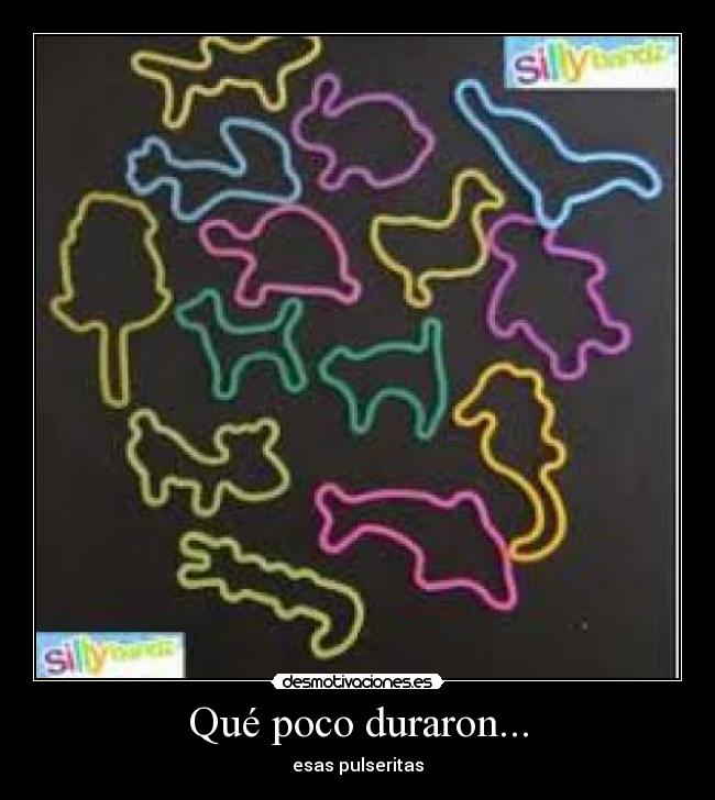 Qué poco duraron... - esas pulseritas