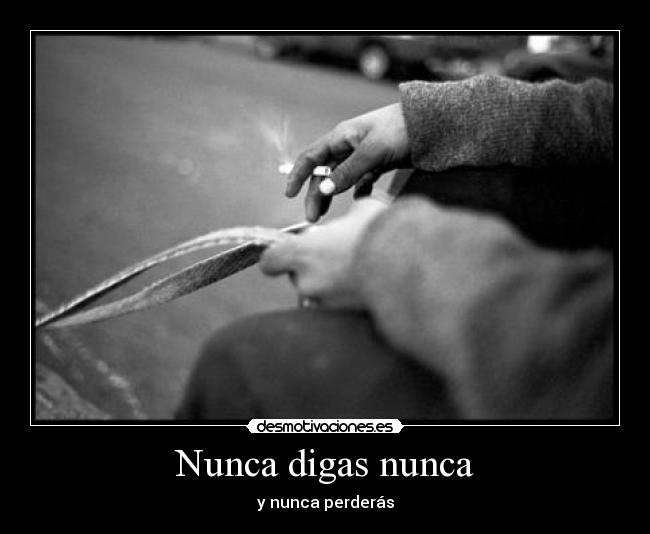 Nunca digas nunca -