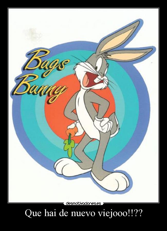 Que hai de nuevo viejooo!!?? - 
