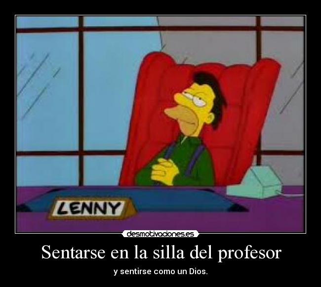 Sentarse en la silla del profesor - y sentirse como un Dios.