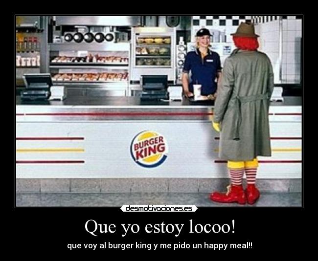 Que yo estoy locoo! -