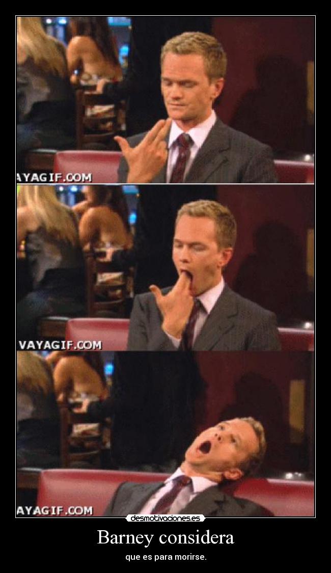 Barney considera - que es para morirse.