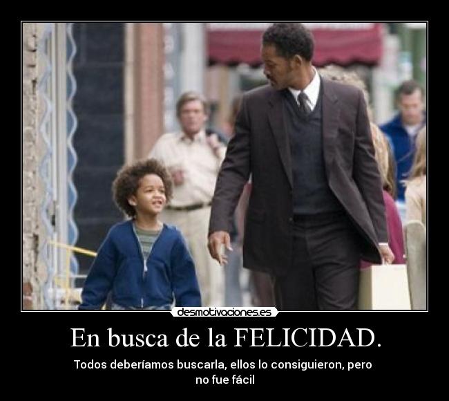 En busca de la FELICIDAD. -