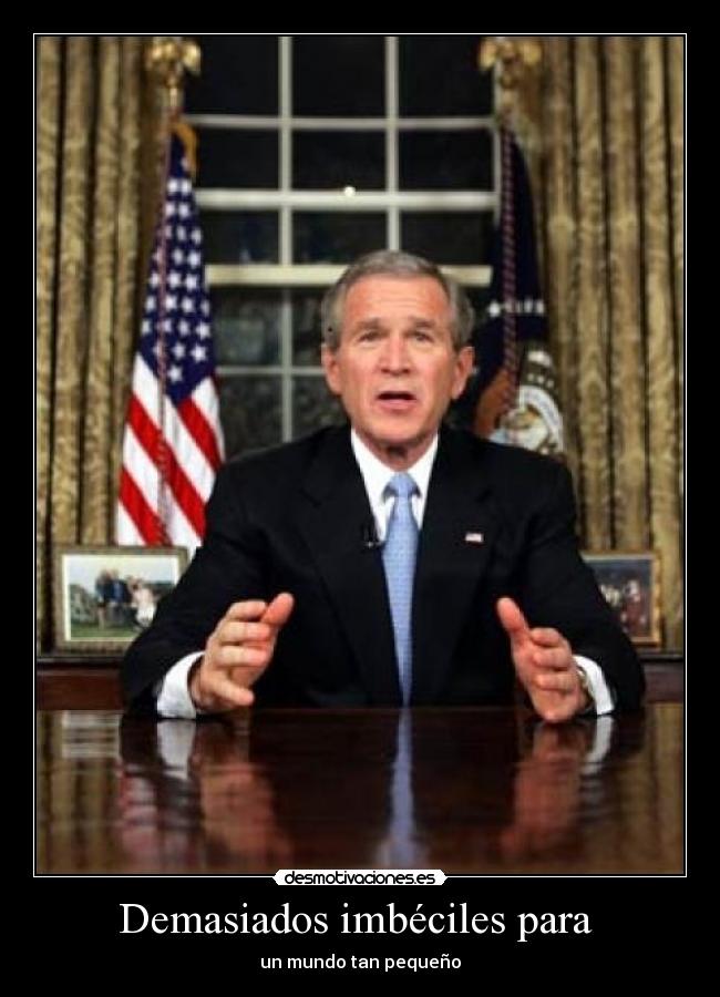 Demasiados imbéciles para  - un mundo tan pequeño