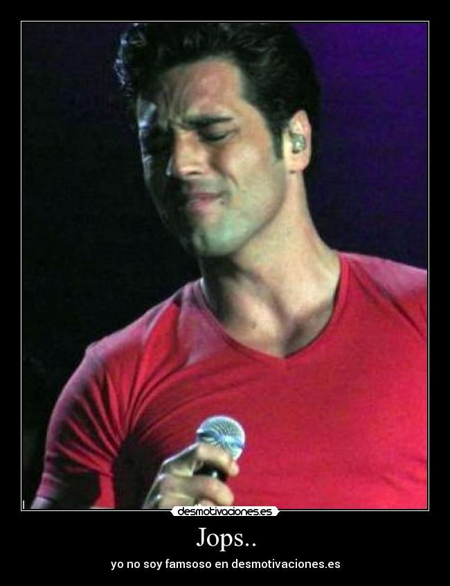Jops.. - yo no soy famsoso en desmotivaciones.es
